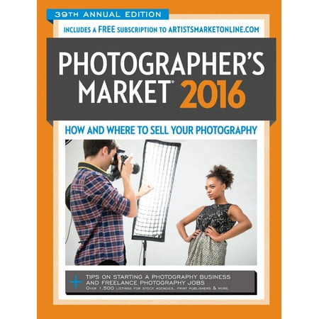 2016 Photographer's Market : How and Where to Sell Your (Best Way To Sell Photography)