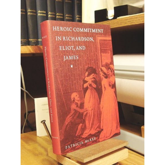 Pre-Owned Heroic Commitment in Richardson, Eliot, and James (Princeton Legacy Library), 9780691066660, 0691066663, Hardcover, First Edition edition