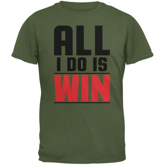 All I Do Is Win Military Green Adult T-Shirt - Small