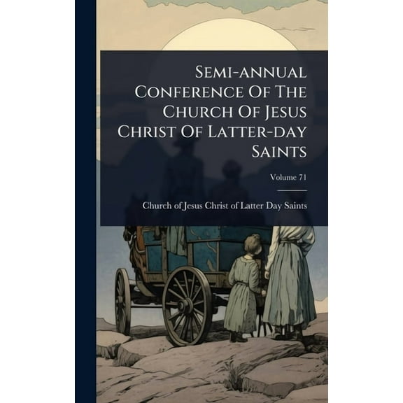 Semi-annual Conference Of The Church Of Jesus Christ Of Latter-day Saints, (Hardcover)