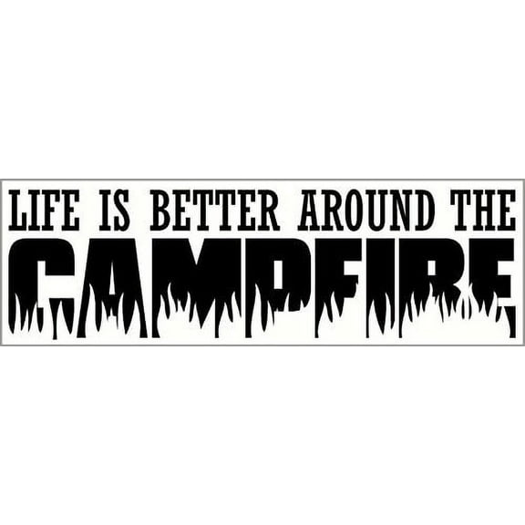 Life is Better Around the Campfire Vinyl Wall Decal, 23 x 7 , Black