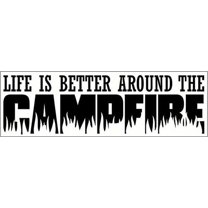 Life is Better Around the Campfire Vinyl Wall Decal, 23 x 7 , Black
