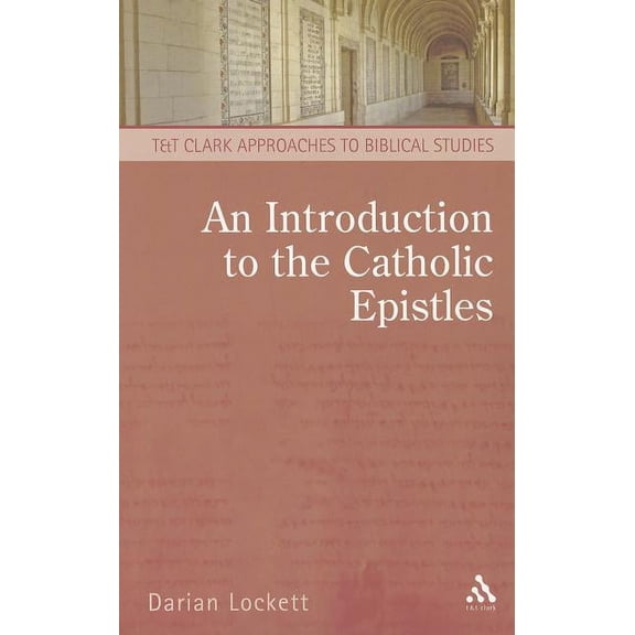 T & T Clark Approaches to Biblical Studi An Introduction to the Catholic Epistles, (Paperback)