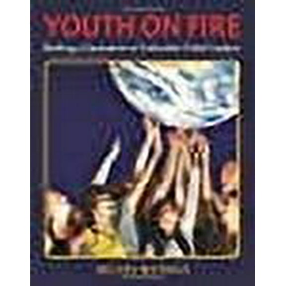 Youth On Fire: Birthing a Generation of Embodied Global Leaders (Paperback)