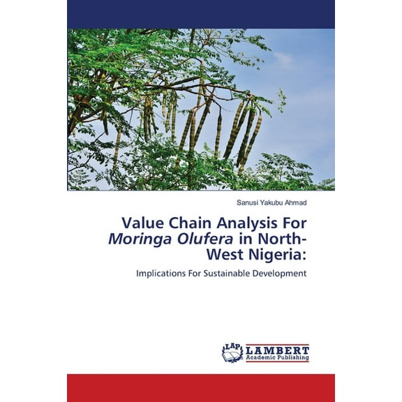 Value Chain Analysis For Moringa Olufera in North-West Nigeria (Paperback)