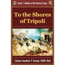 Battles of the Marine Corps To the Shores of Tripoli, Book 1, (Paperback)