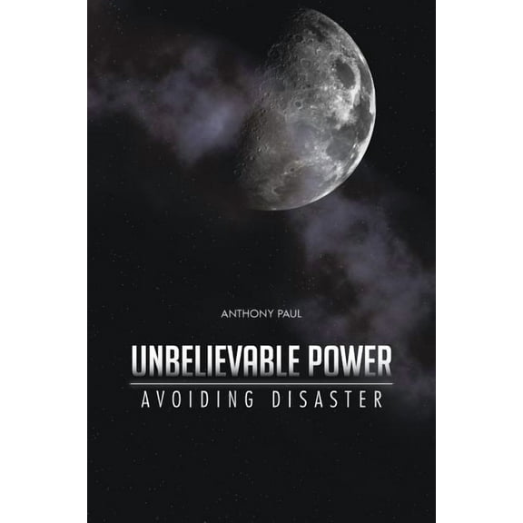 Unbelievable Power : Avoiding Disaster