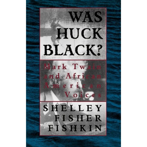 Pre-Owned Was Huck Black?: Mark Twain and African-American Voices (Paperback) 0195089146 9780195089141