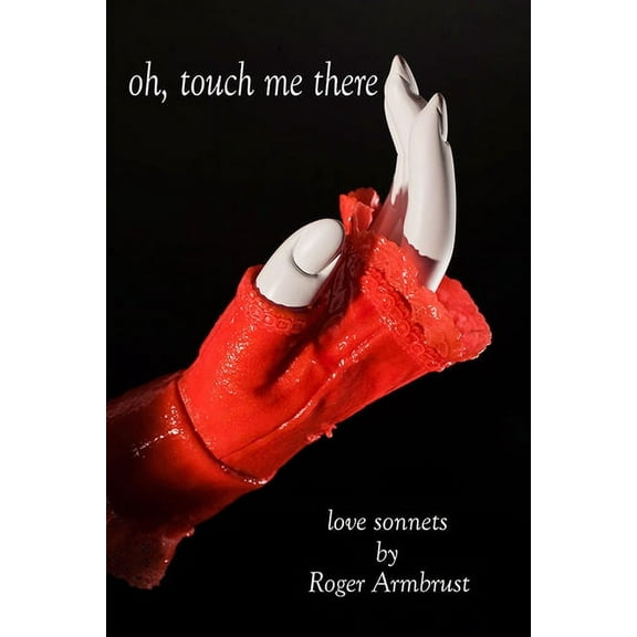 Oh, Touch Me There : Love Sonnets (Paperback)