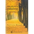 thumbnail image 1 of MAS ALLA DE LAS PALABRAS. CRONICAS DE LA PRACTICA DE UN CURSO DE MILAGROS EL GRANO DE MOSTAZA PATRICIA BESADA, 1 of 2