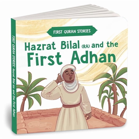 Hazrat Bilal (Ra) and the First Adhan: First Quran Stories an Illustrated Story Book for Kids Values of Islam and the Ho, (Board Book)