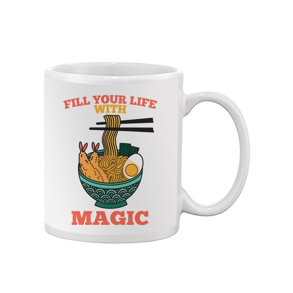 Fill Your Life With Magic Ramen Mug - SPIdeals Designs,