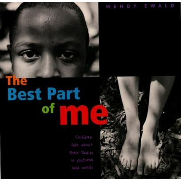 Pre-Owned The Best Part of Me: Children Talk about Their Bodies in Pictures and Words (Hardcover) by Wendy Ewald