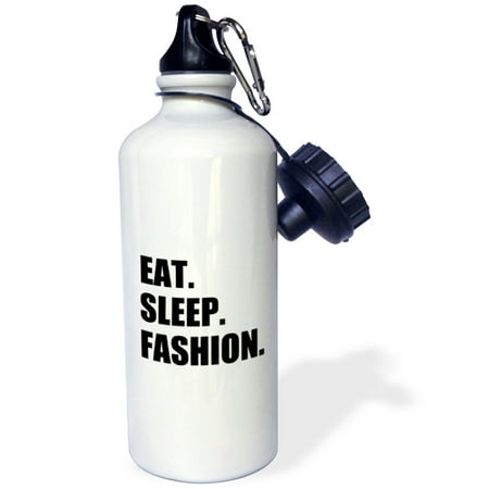 3dRose Eat Sleep Fashion - style fashionistas clothes design enthusiast gifts, Sports Water Bottle,