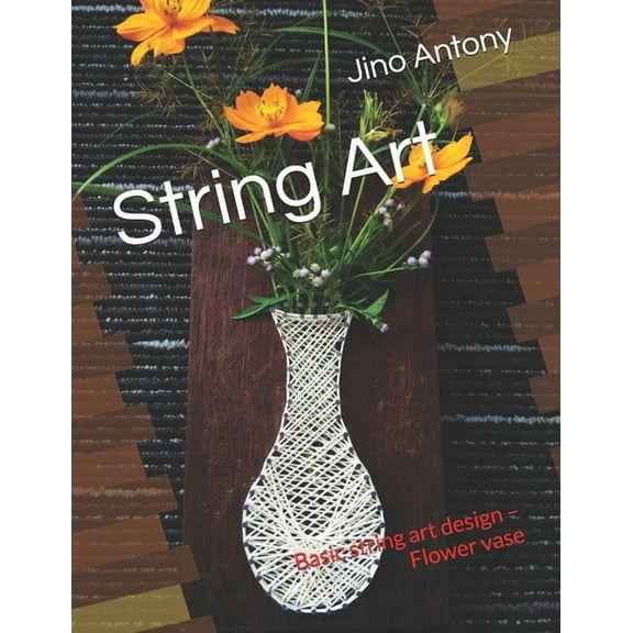String Art: Basic string art design - Flower vase, (Paperback)