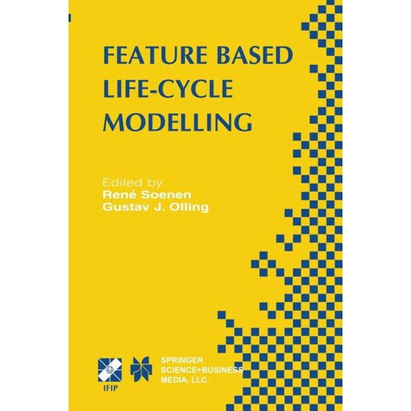 IFIP Advances in Information and Communi Feature Based Product Life-Cycle Modelling: Ifip Tc5 / Wg5.2 & Wg5.3 Conference on Feature Modelling and Advanced Design, Book 109, (Paperback)