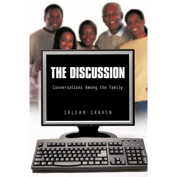 The Discussion: Conversations Among the Family Paperback Irlean Craven