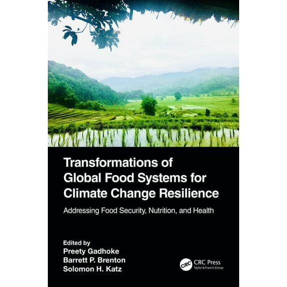 Transformations of Global Food Systems for Climate Change Resilience: Addressing Food Security, Nutrition, and Health, (Paperback)