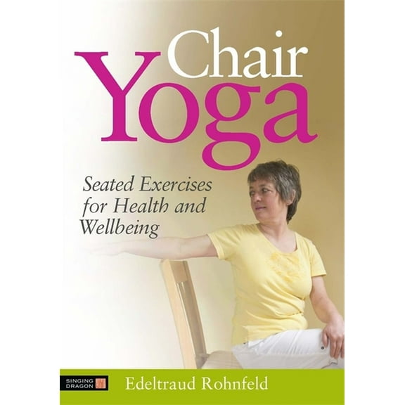 Chair Yoga: Seated Exercises for Health and Wellbeing, (Paperback)