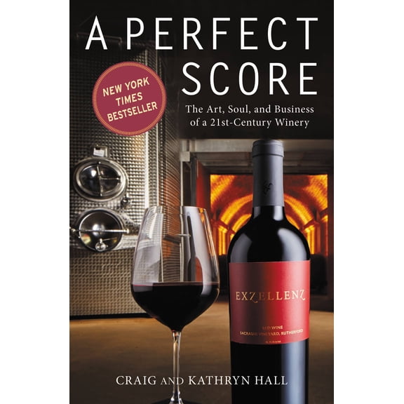 Perfect Score: The Art, Soul, and Business of a 21st-Century Winery (Paperback)