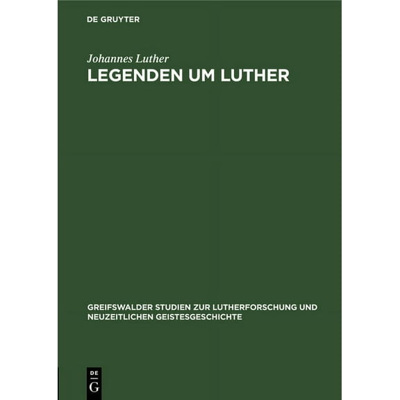 Greifswalder Studien Zur Lutherforschung Legenden Um Luther, Book 9, (Hardcover)
