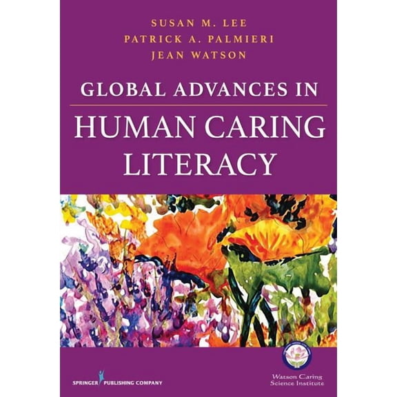 Global Advances in Human Caring Literacy, (Paperback)
