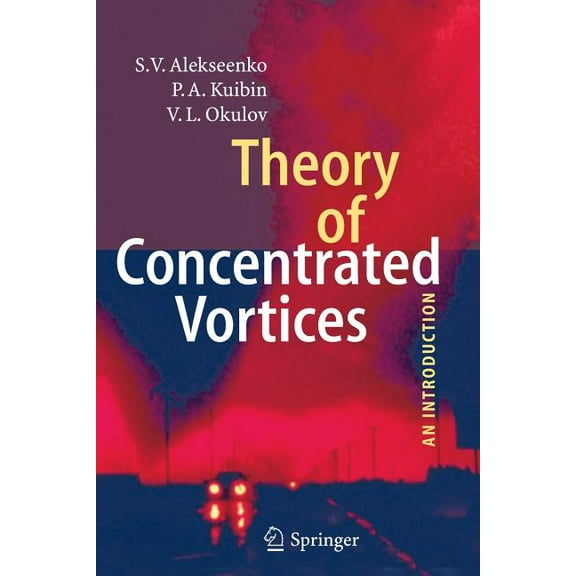 Theory of Concentrated Vortices: An Introduction, (Paperback)