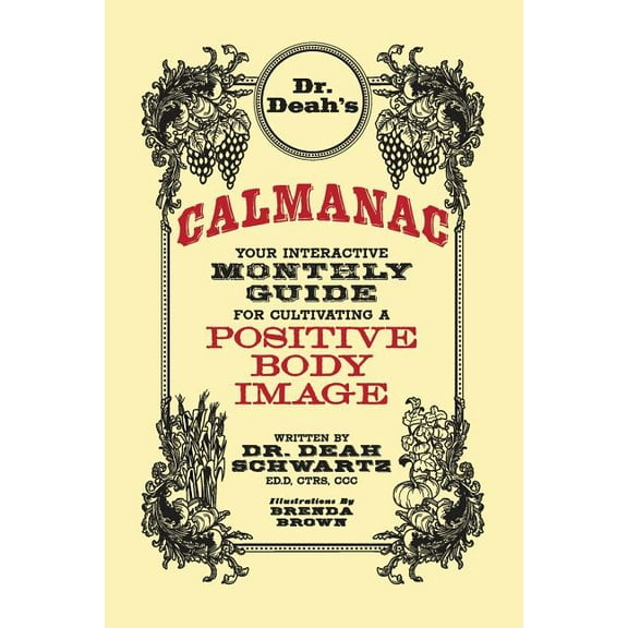Dr. Deah's Calmanac: Your Interactive Monthly Guide for Cultivating a Positive Body Image, (Paperback)