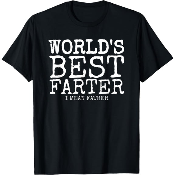 Mens Funny Father's Day Gifts World's Best Farter I Mean T-Shirt