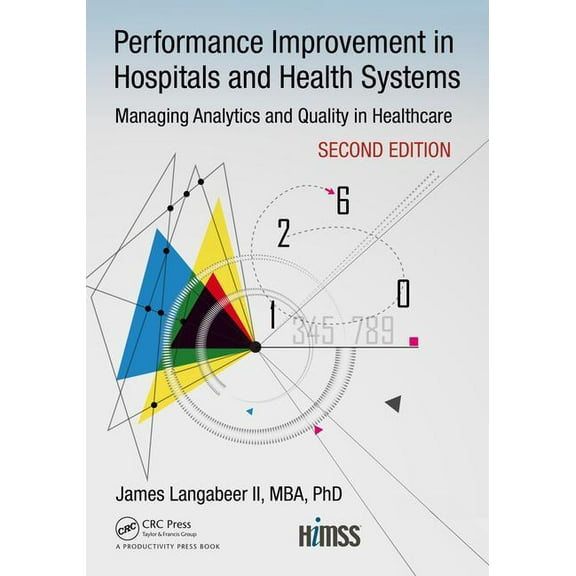 Himss Book Performance Improvement in Hospitals and Health Systems: Managing Analytics and Quality in Healthcare, 2nd Edition, (Paperback)