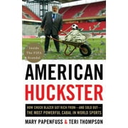 Angle View: American Huckster: How Chuck Blazer Got Rich From-And Sold Out-The Most Powerful Cabal in World Sports, Used [Hardcover]