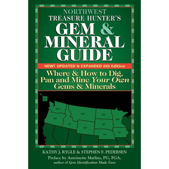 Northwest Treasure Hunter's Gem and Mineral Guide : Where and How to Dig, Pan and Mine Your Own Gems and Minerals - Hardcover