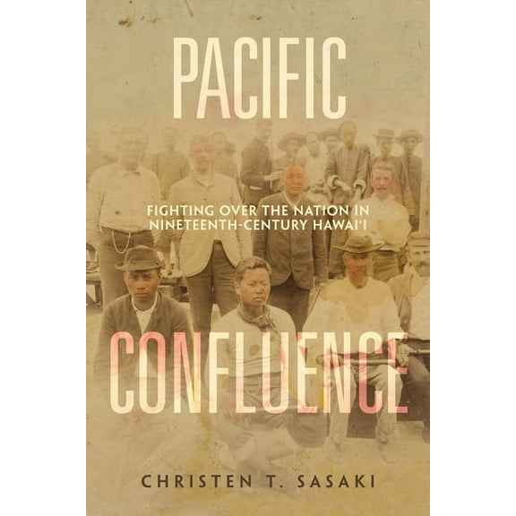 American Crossroads Pacific Confluence: Fighting Over the Nation in Nineteenth-Century Hawai'i Volume 69, (Paperback)