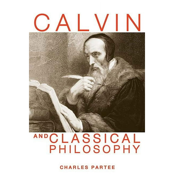 Calvin and Classical Philosophy (Paperback)