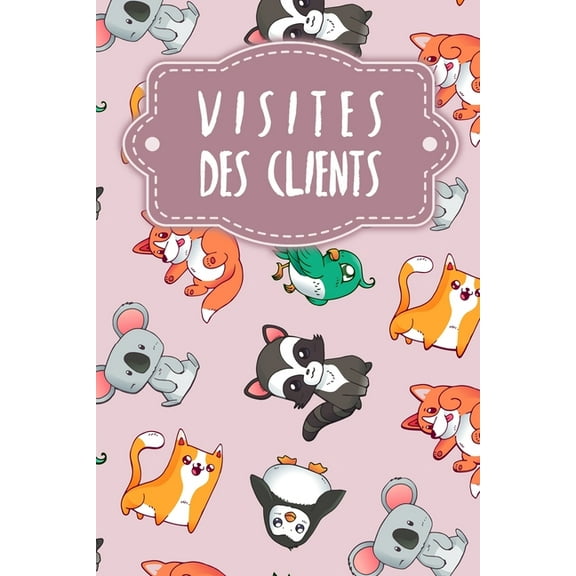 Visites des clients: Carnet à compléter pour l'enregistrement des conversations avec les (nouveaux) clients - Motif: Le règne animal rose (Paperback)