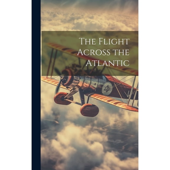 The Flight Across the Atlantic (Hardcover)