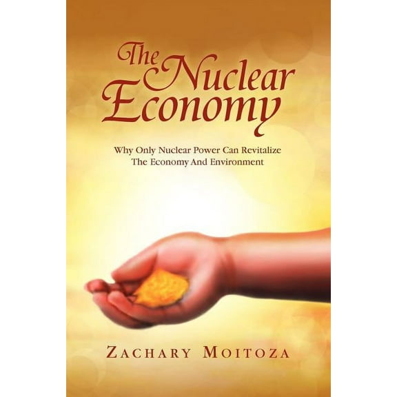 The Nuclear Economy (Paperback) by Zachary Moitoza