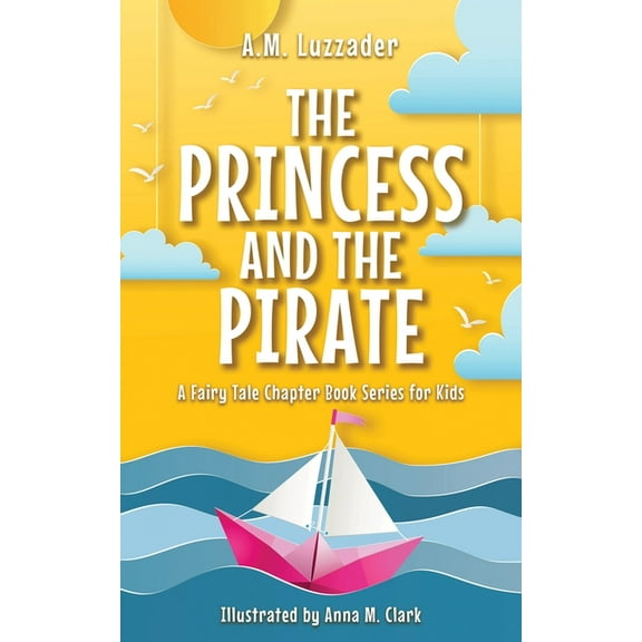A Fairy Tale Chapter Book Series for Kid The Princess and the Pirate, Book 4, (Paperback)