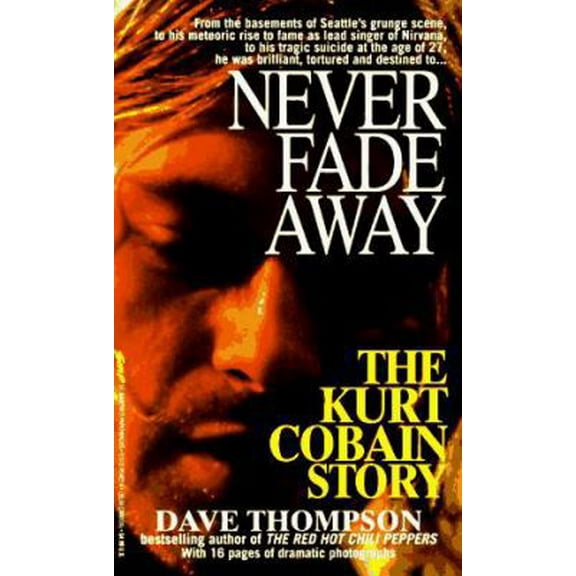 Pre-Owned Never Fade Away: The Kurt Cobain Story (Unknown) 0312954638 9780312954635
