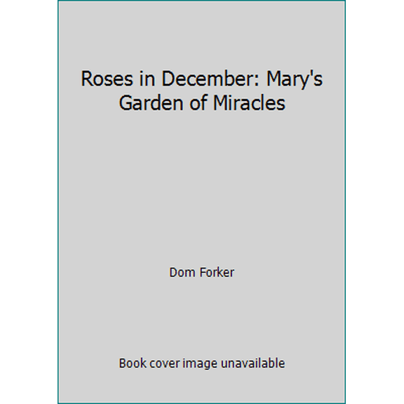 Pre-Owned Roses in December: Mary's Garden of Miracles (Paperback) 0615198023 9780615198026
