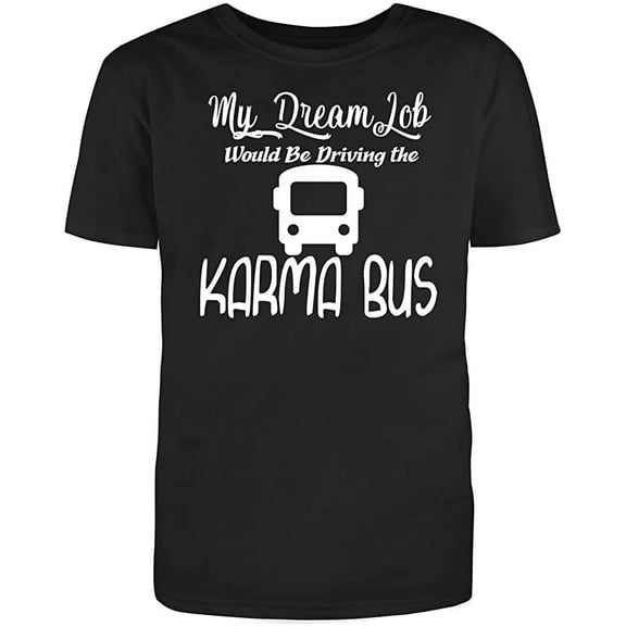 RedBarn "My Dream Job Would Be Driving The Karma Bus Men's Cotton T Shirt Black Small