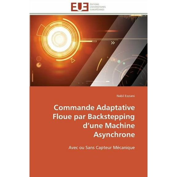 Omn.Univ.Europ. Commande Adaptative Floue Par Backstepping D Une Machine Asynchrone, (Paperback)