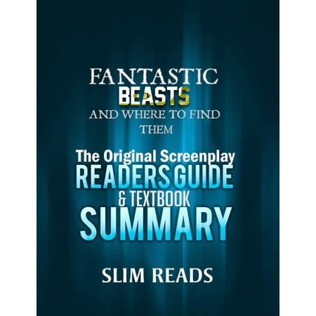 Fantastic Beasts and Where to Find Them: The Original Screenplay Readers Guide & Textbook Summary -