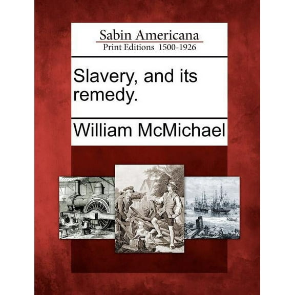 Slavery, and Its Remedy. (Paperback)