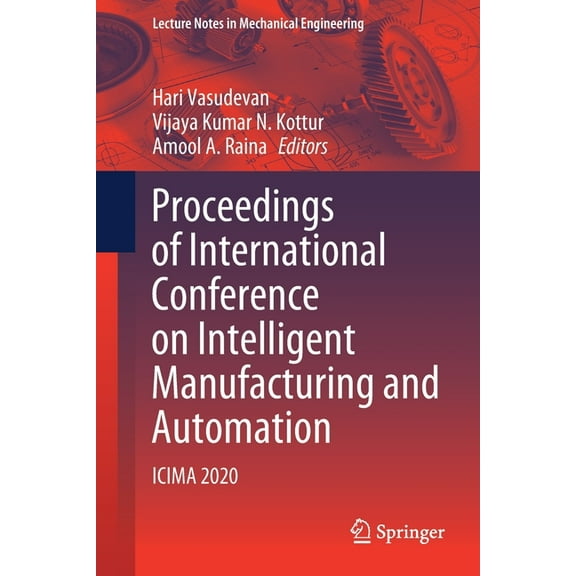 Lecture Notes in Mechanical Engineering Proceedings of International Conference on Intelligent Manufacturing and Automation: Icima 2020, (Paperback)