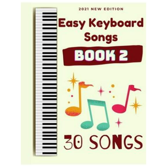 Easy Keyboard Songs: Easy Keyboard Songs: Book 2: 30 Songs (Paperback)