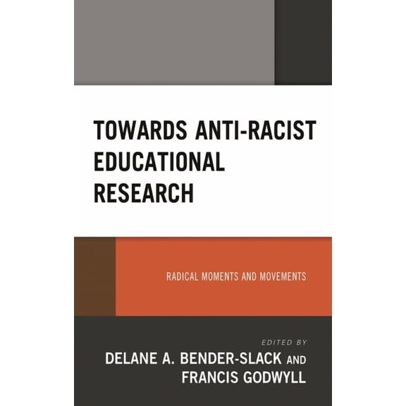 Towards Anti-Racist Educational Research: Radical Moments and Movements, (Paperback)