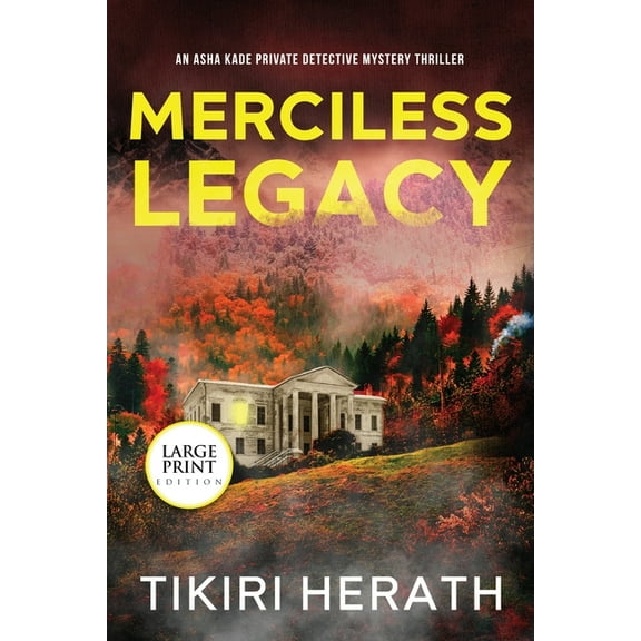 ASHA Kade Private Detective Mystery Thri Merciless Legacy - LARGE PRINT EDITION: A gripping murder mystery suspense novel, Book 1, (Paperback)
