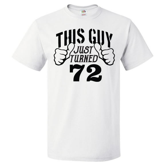 72nd Birthday Gift For 72 Year Old This Guy Turned 72 T Shirt Gift