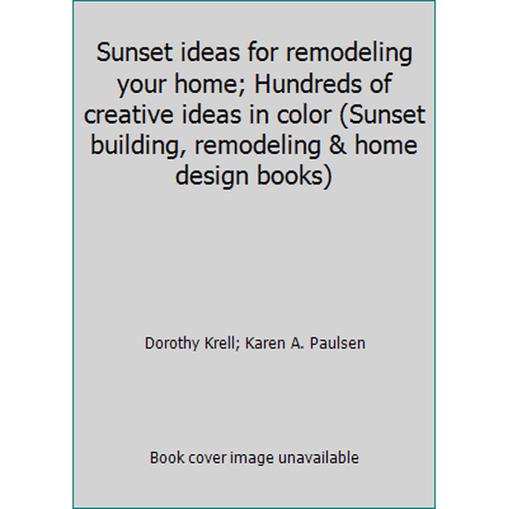 Pre-Owned Sunset ideas for remodeling your home; Hundreds of creative ideas in color (Sunset building, remodeling & home design books) (Paperback) 0376015047 9780376015044
